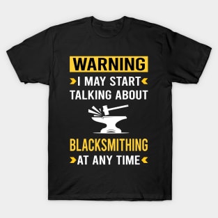 Warning Blacksmithing Blacksmith T-Shirt